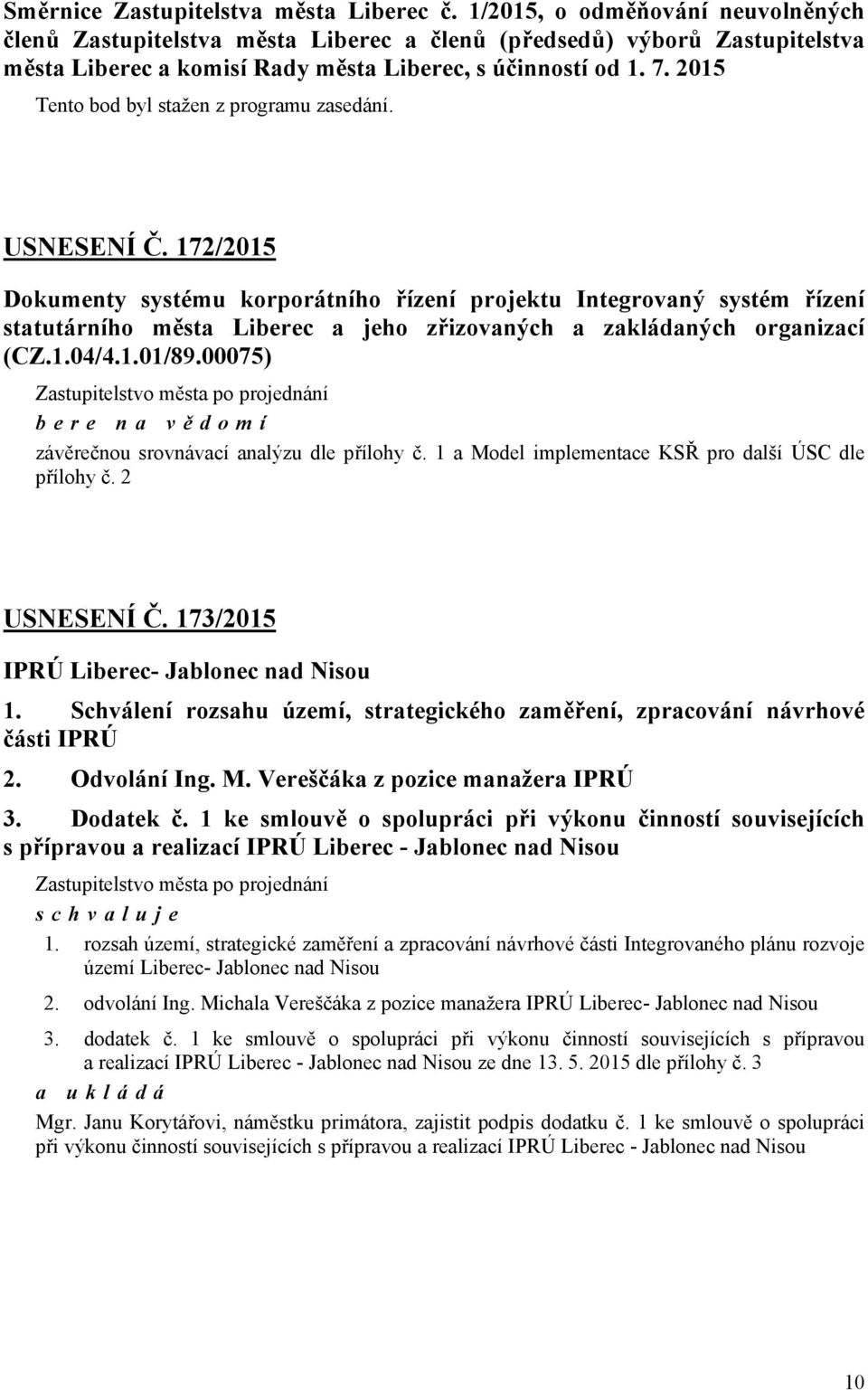 2015 Tento bod byl stažen z programu zasedání. USNESENÍ Č.