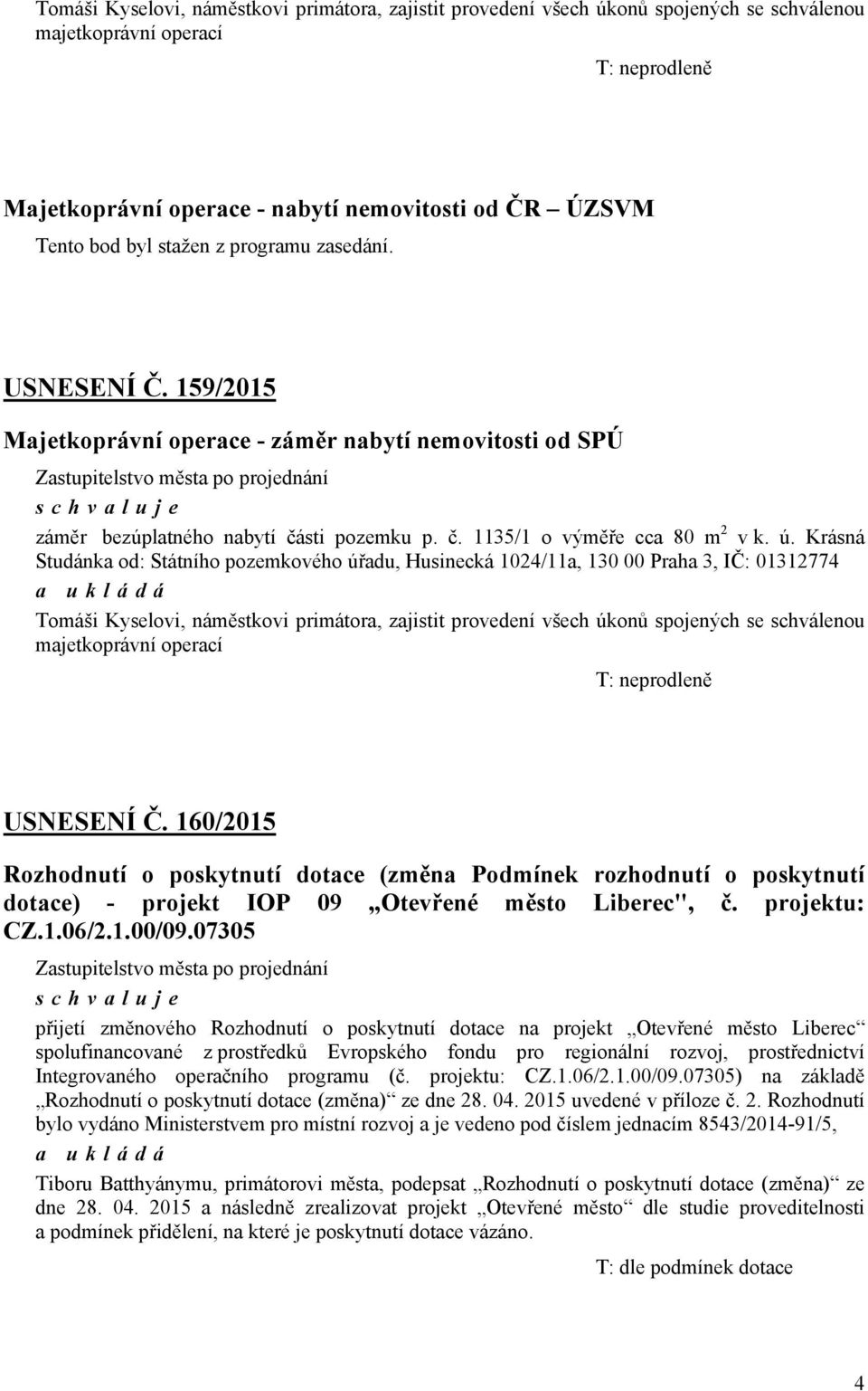 sti pozemku p. č. 1135/1 o výměře cca 80 m 2 v k. ú.