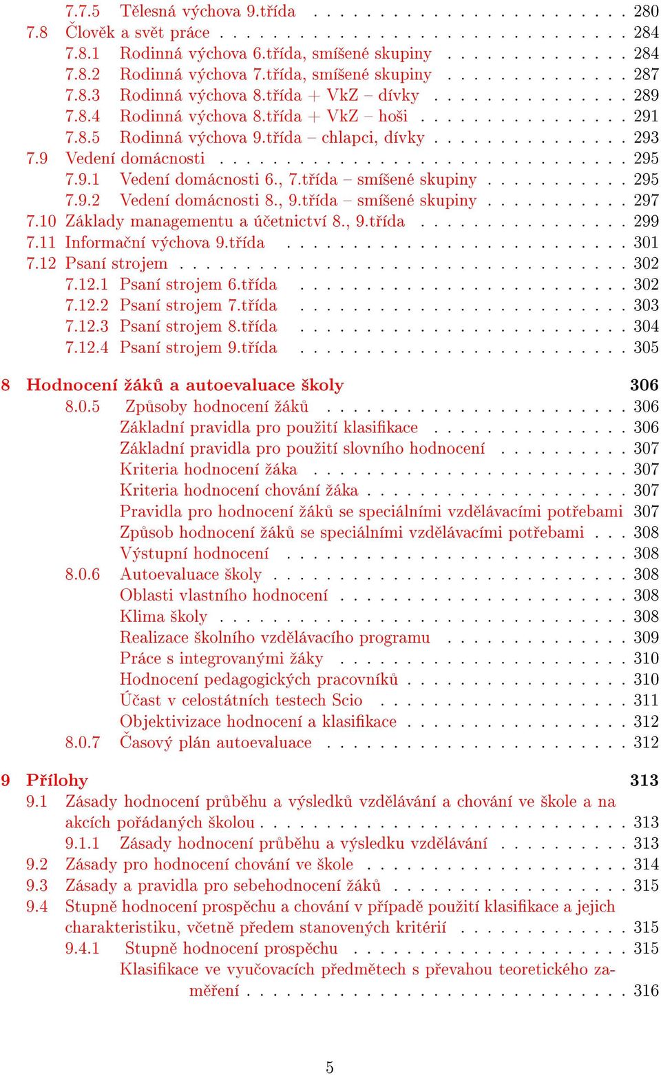 t ída chlapci, dívky............... 293 7.9 Vedení domácnosti............................... 295 7.9.1 Vedení domácnosti 6., 7.t ída smí²ené skupiny........... 295 7.9.2 Vedení domácnosti 8., 9.