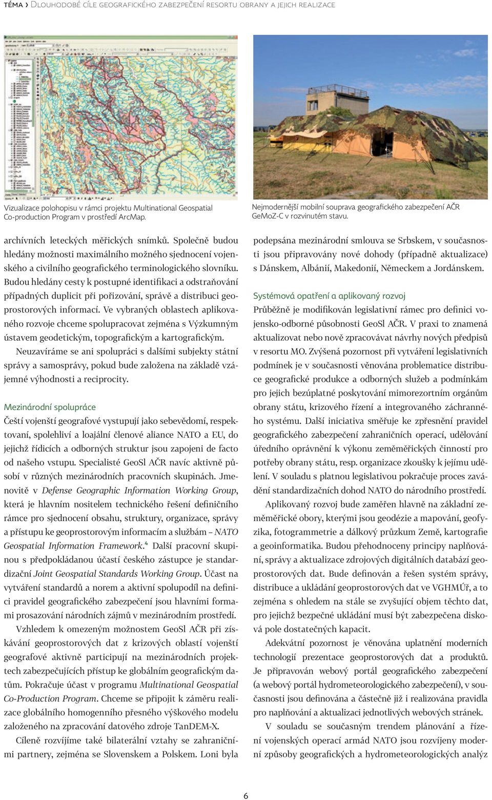 Společně budou hledány možnosti maximálního možného sjednocení vojenského a civilního geografického terminologického slovníku.