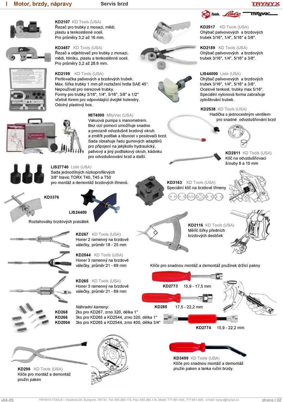 trubek 3/6", /", 5/6" a 3/8". Pro průměry 3,2 až 28,6 mm. MIT000 MityVac (USA) Vakuová pumpa s manometrem.