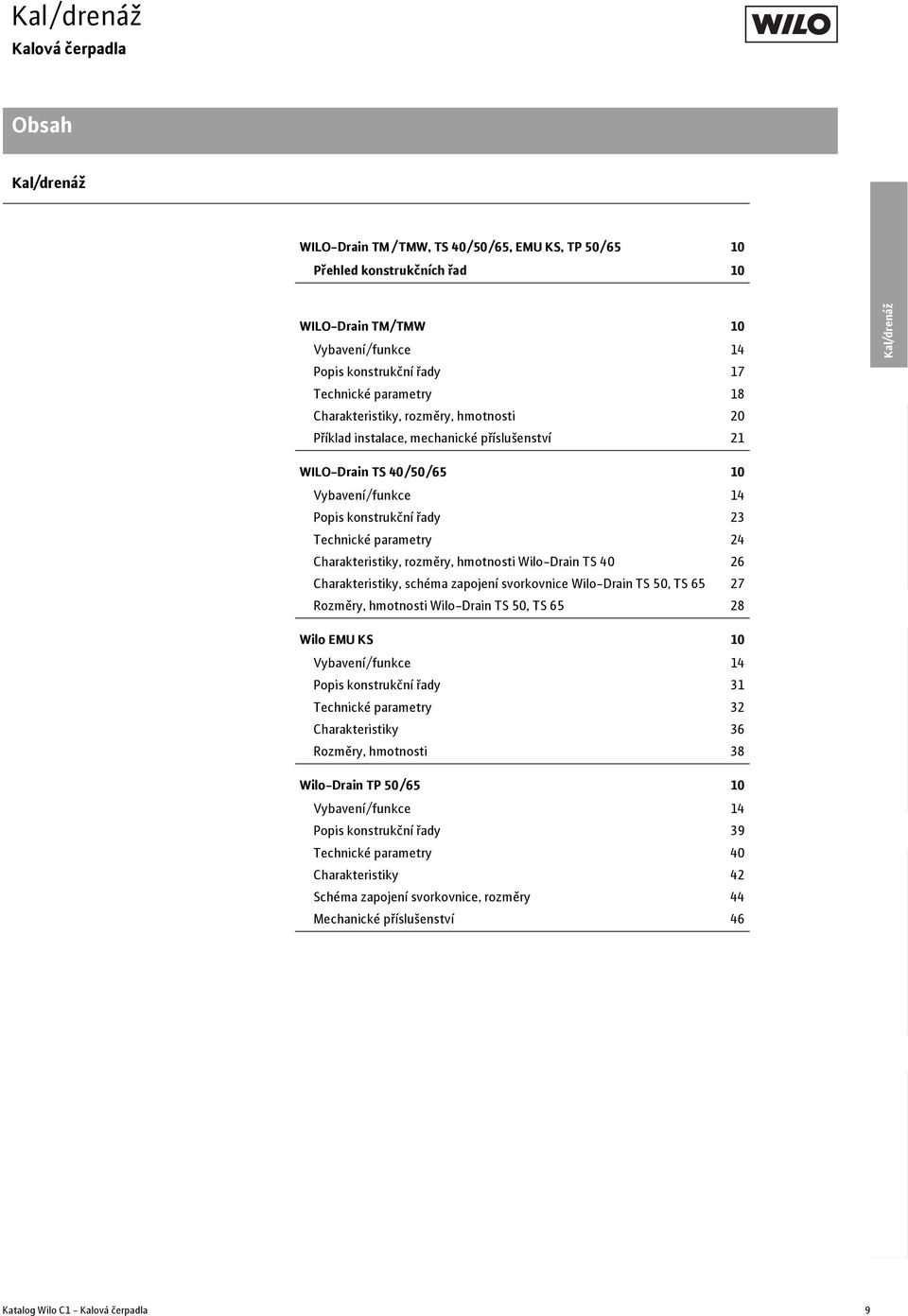 Wilo-Drain TS 40 26 Charakteristiky, schéma zapojení svorkovnice Wilo-Drain TS 50, TS 65 27 Rozměry, hmotnosti Wilo-Drain TS 50, TS 65 28 Wilo EMU KS 10 Vybavení/funkce 14 Popis konstrukční řady 31