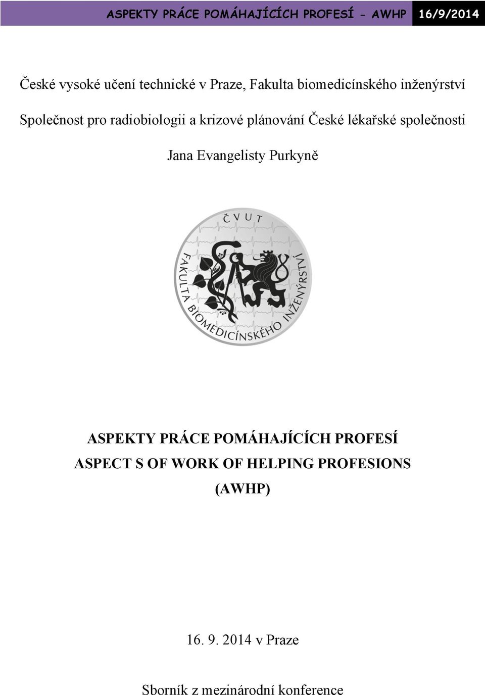 Jana Evangelisty Purkyně ASPEKTY PRÁCE POMÁHAJÍCÍCH PROFESÍ ASPECT S OF WORK