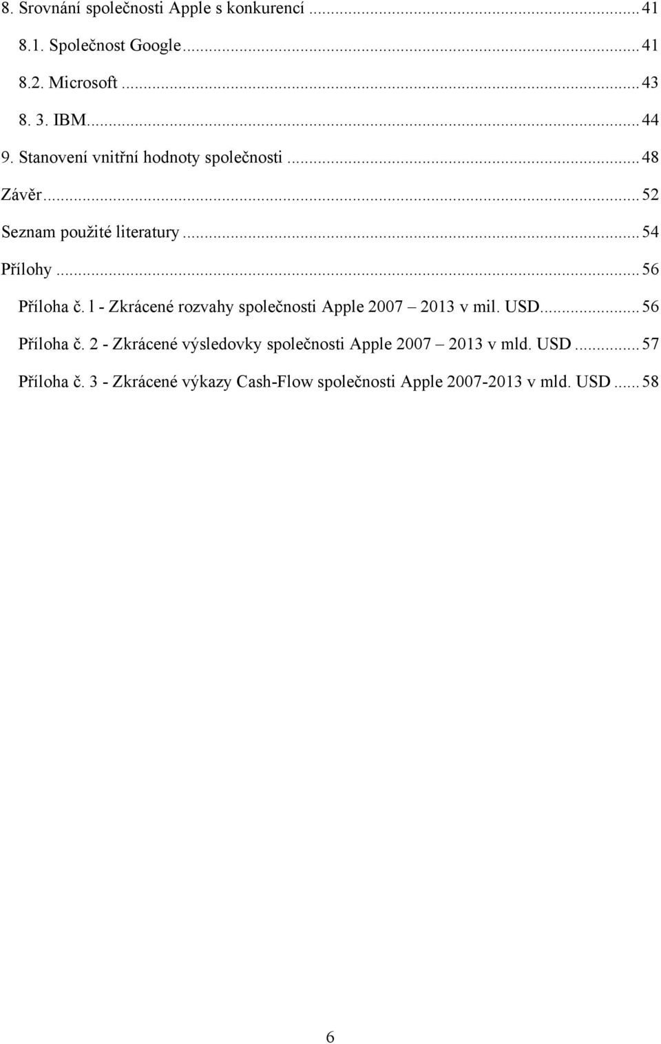 l - Zkrácené rozvahy společnosti Apple 2007 2013 v mil. USD... 56 Příloha č.