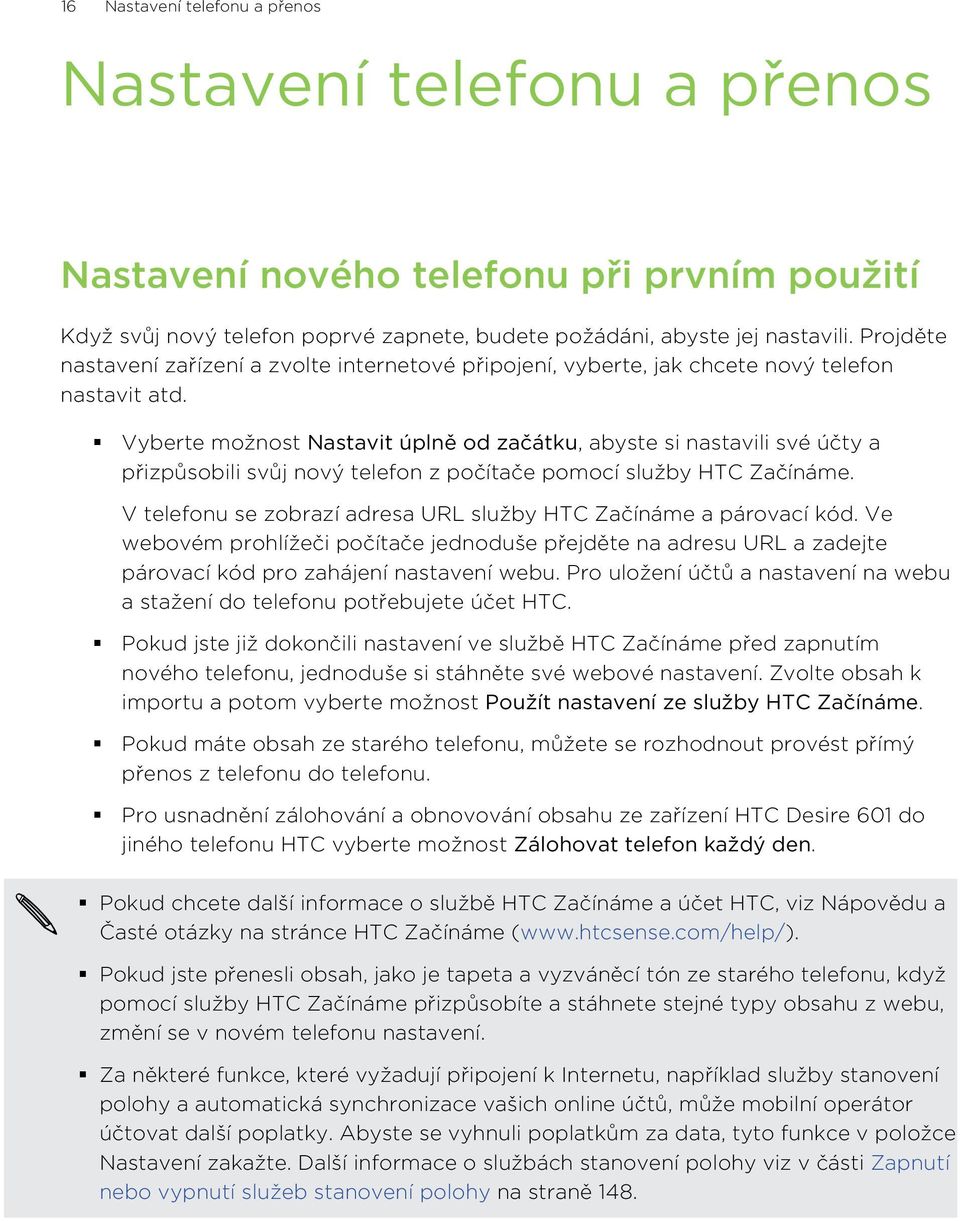 Vyberte možnost Nastavit úplně od začátku, abyste si nastavili své účty a přizpůsobili svůj nový telefon z počítače pomocí služby HTC Začínáme.