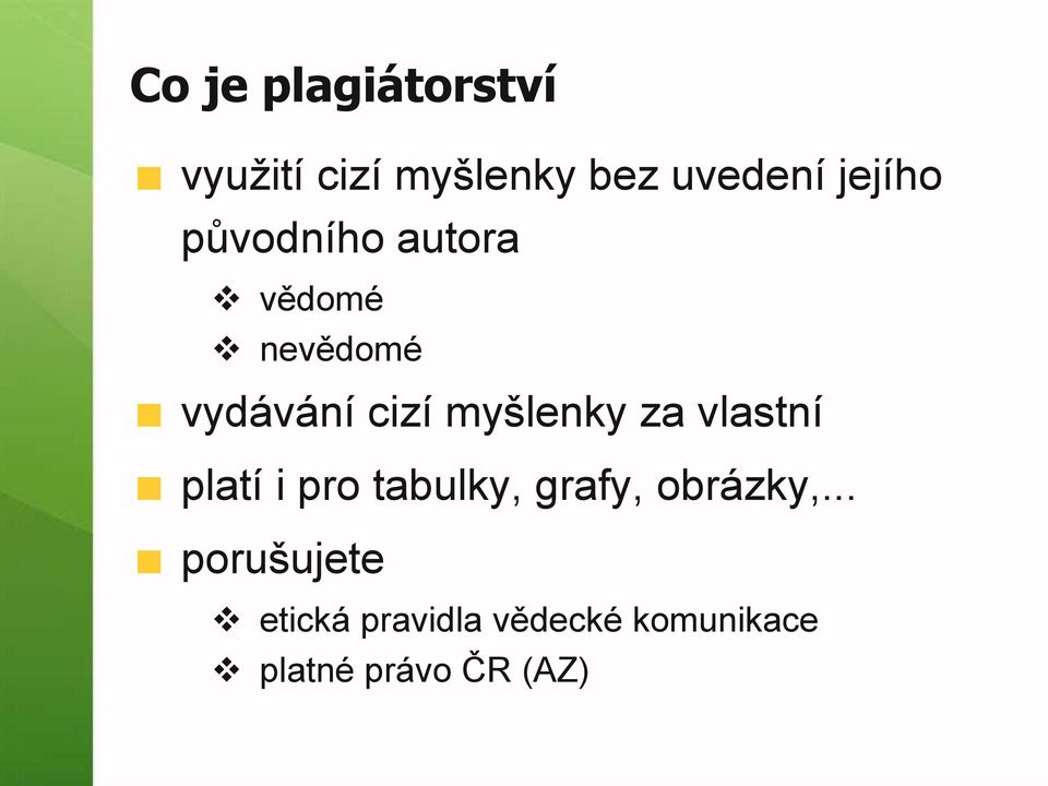 myšlenky za vlastní platí i pro tabulky, grafy, obrázky,.