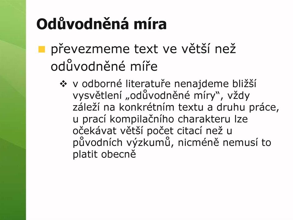 konkrétním textu a druhu práce, u prací kompilačního charakteru lze