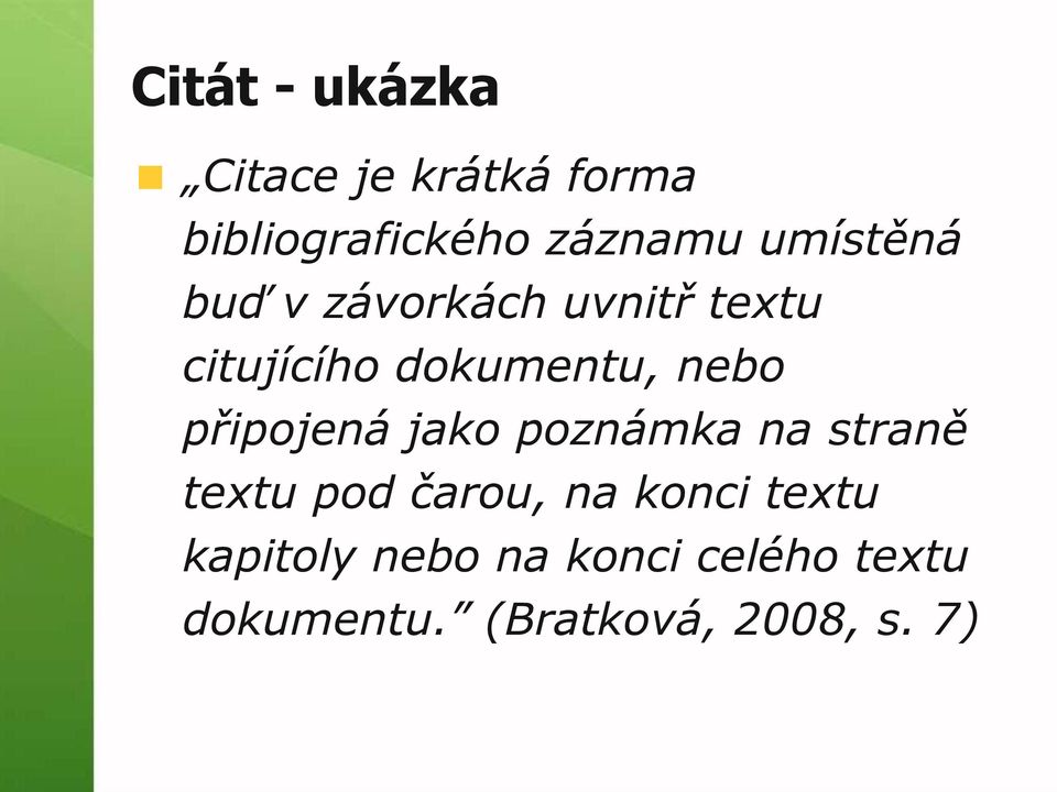 připojená jako poznámka na straně textu pod čarou, na konci textu