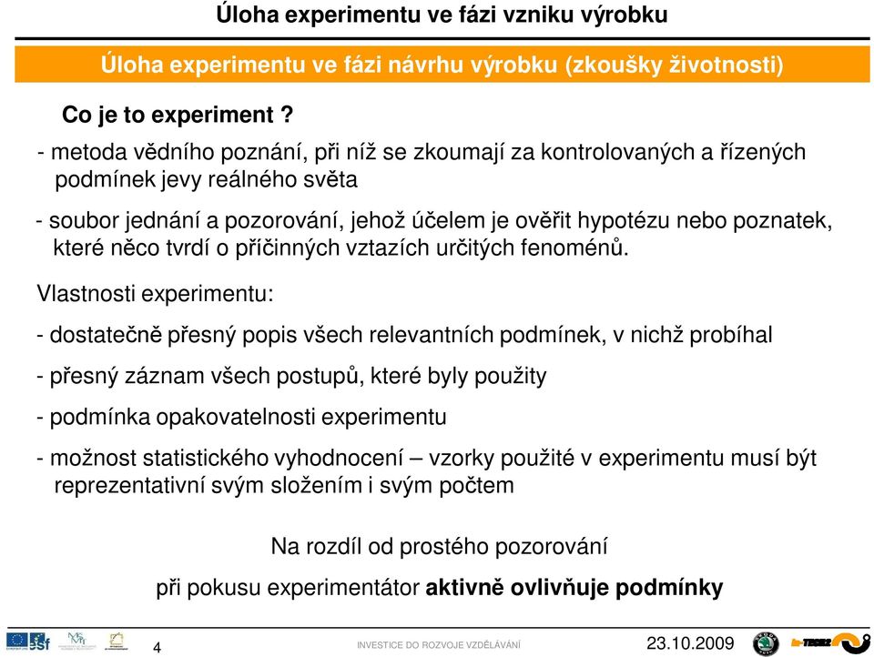 poznatek, které nco tvrdí o pinných vztazích uritých fenomén.