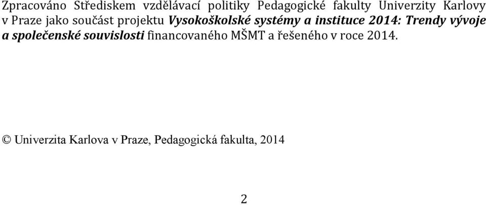 2014: Trendy vývoje a společenské souvislosti financovaného MŠMT a