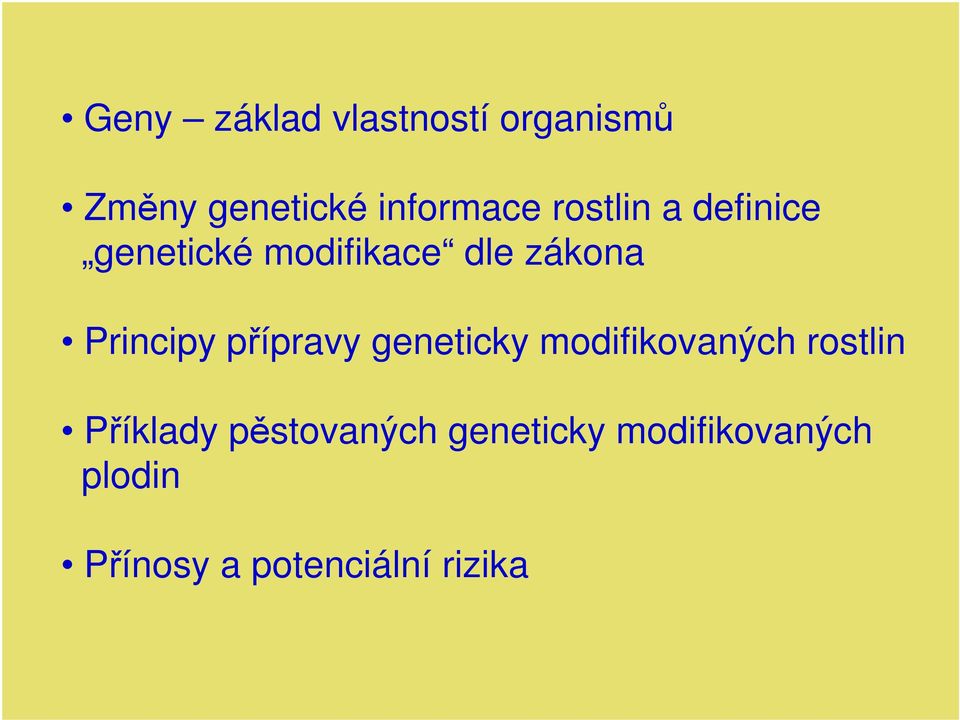 přípravy geneticky modifikovaných rostlin Příklady