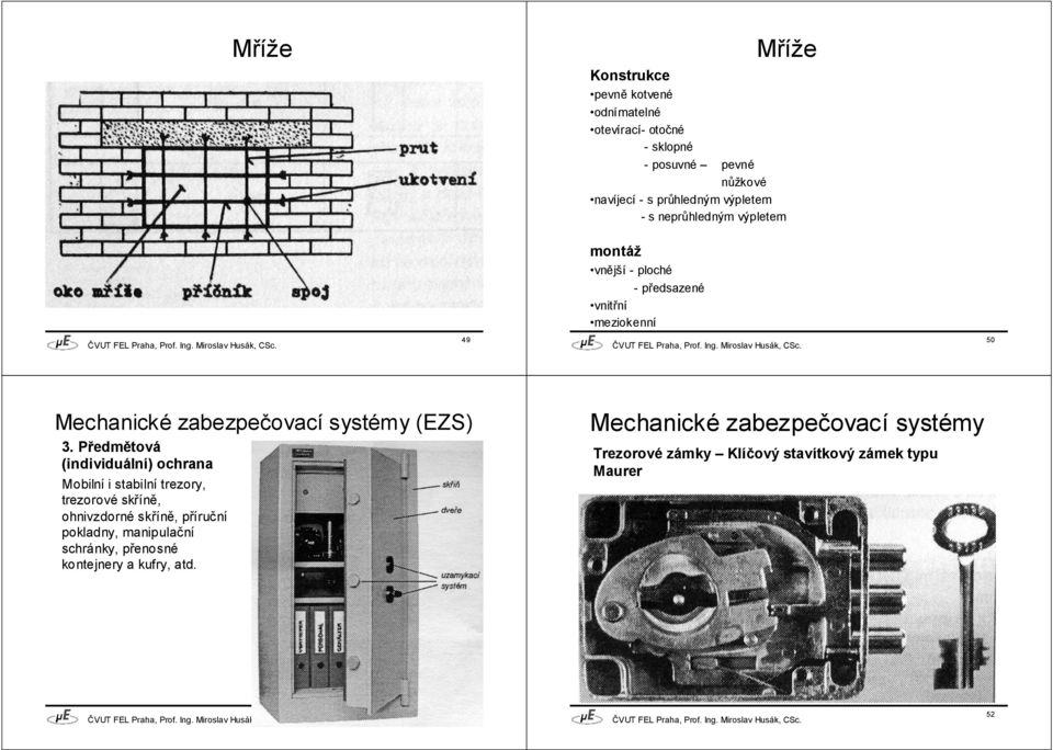 Předmětová (individuální) ochrana Mobilní i stabilní trezory, trezorové skříně, ohnivzdorné skříně, příruční