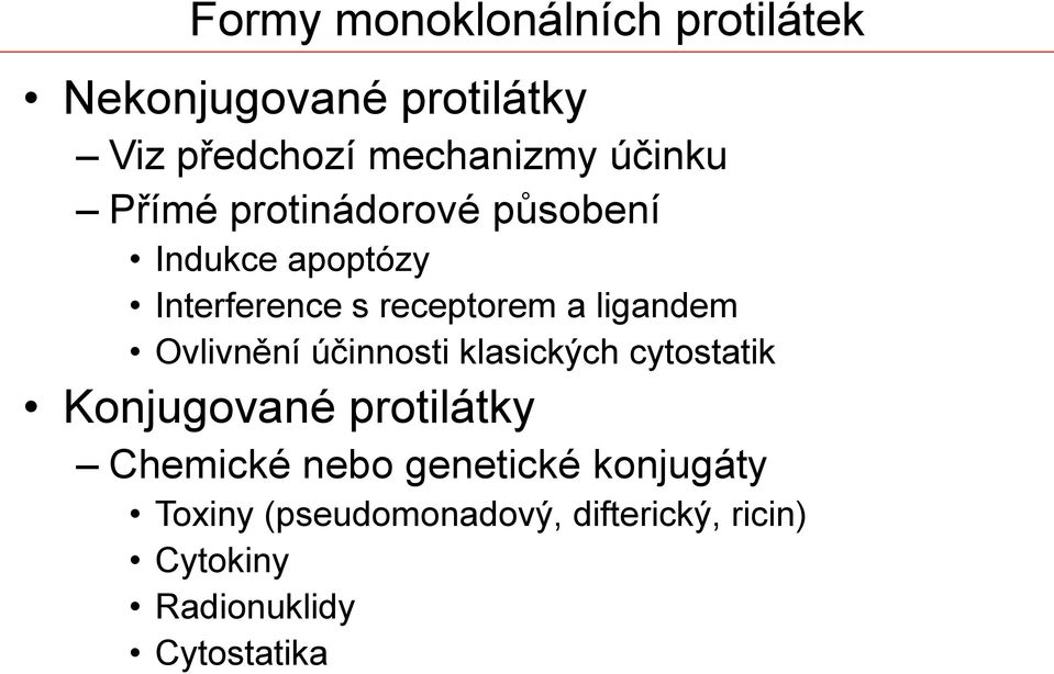 ligandem Ovlivnění účinnosti klasických cytostatik Konjugované protilátky Chemické