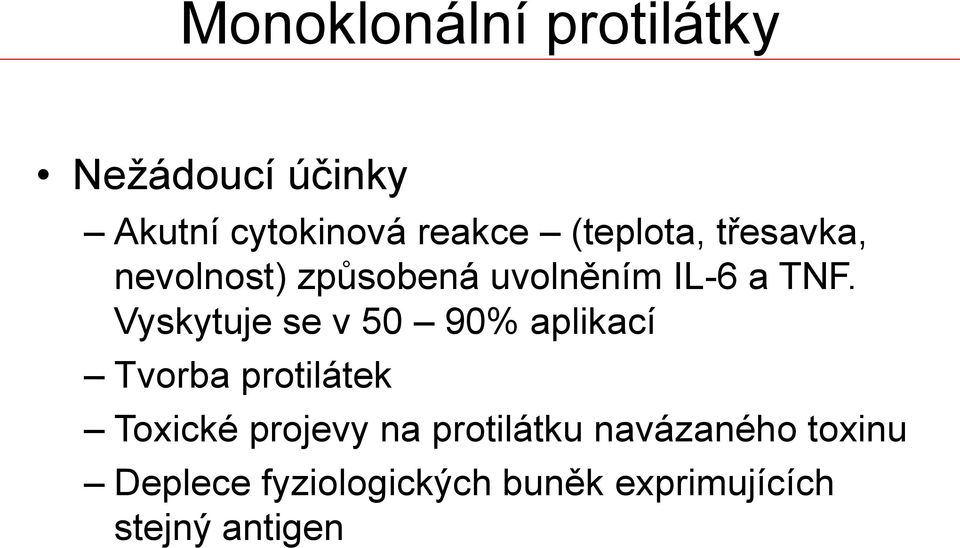 Vyskytuje se v 50 90% aplikací Tvorba protilátek Toxické projevy na