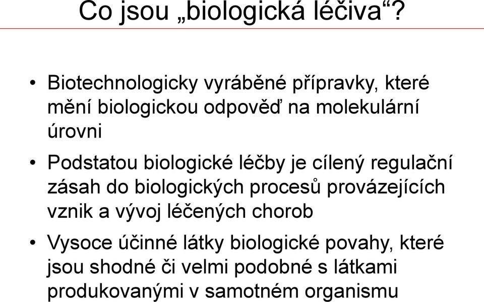 úrovni Podstatou biologické léčby je cílený regulační zásah do biologických procesů