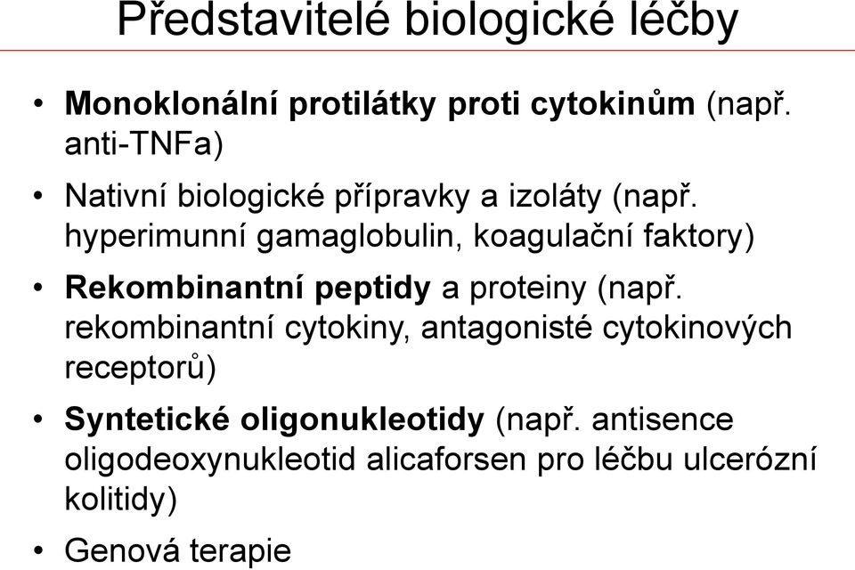 hyperimunní gamaglobulin, koagulační faktory) Rekombinantní peptidy a proteiny (např.