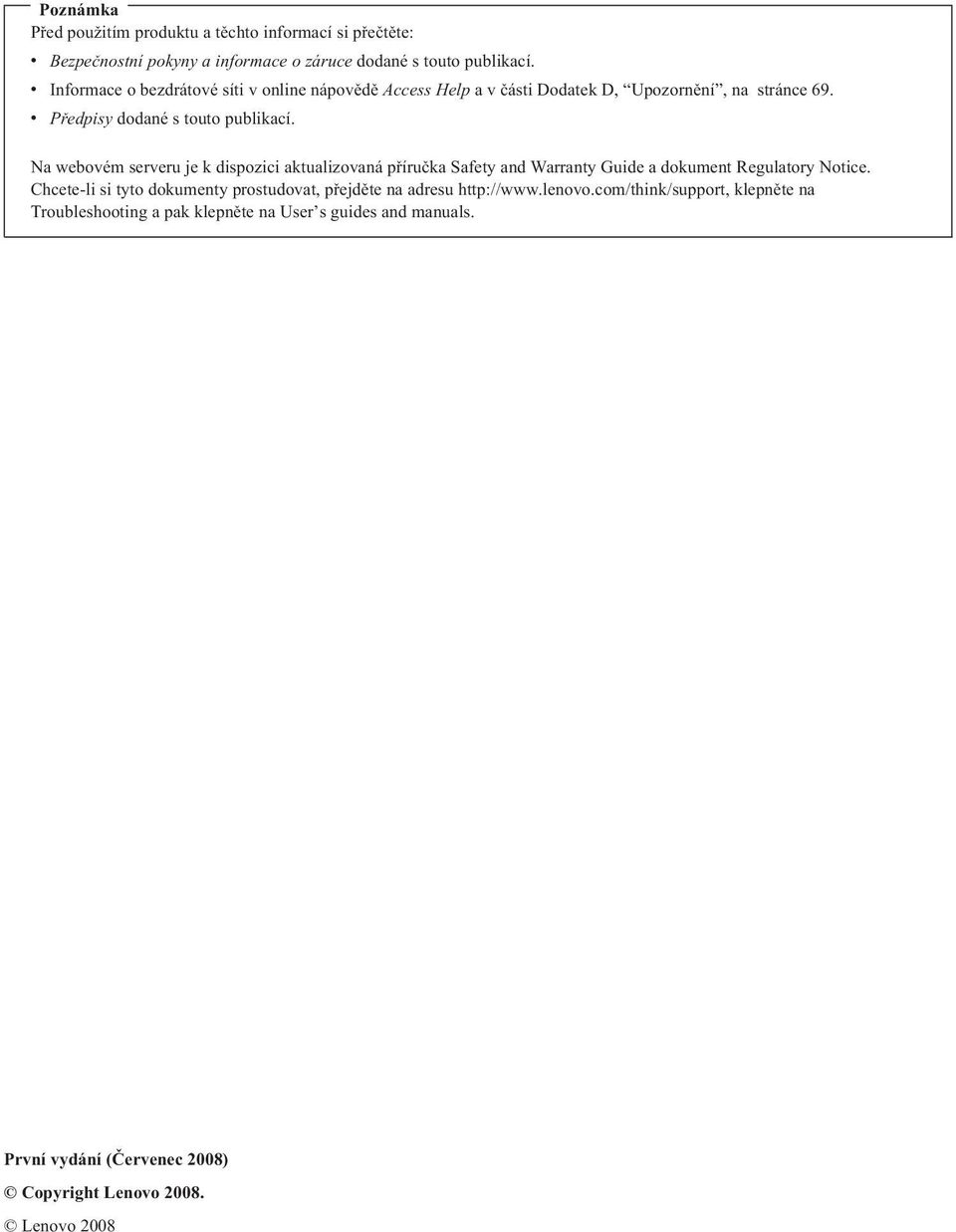 Na webovém serveru je k dispozici aktualizovaná příručka Safety and Warranty Guide a dokument Regulatory Notice.