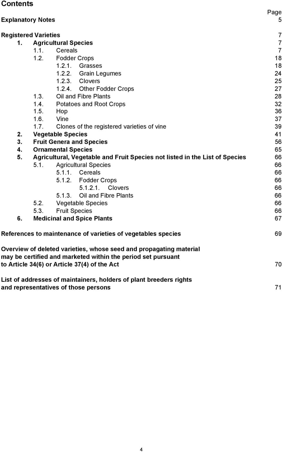 Ornamental Species 65 5. Agricultural, Vegetable and Fruit Species not listed in the List of Species 66 5.1. Agricultural Species 66 5.1.1. Cereals 66 5.1.2. Fodder Crops 66 5.1.2.1. Clovers 66 5.1.3.