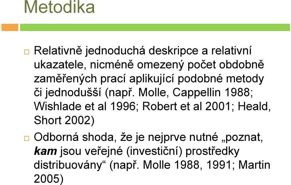 Molle, Cappellin 1988; Wishlade et al 1996; Robert et al 2001; Heald, Short 2002) Odborná