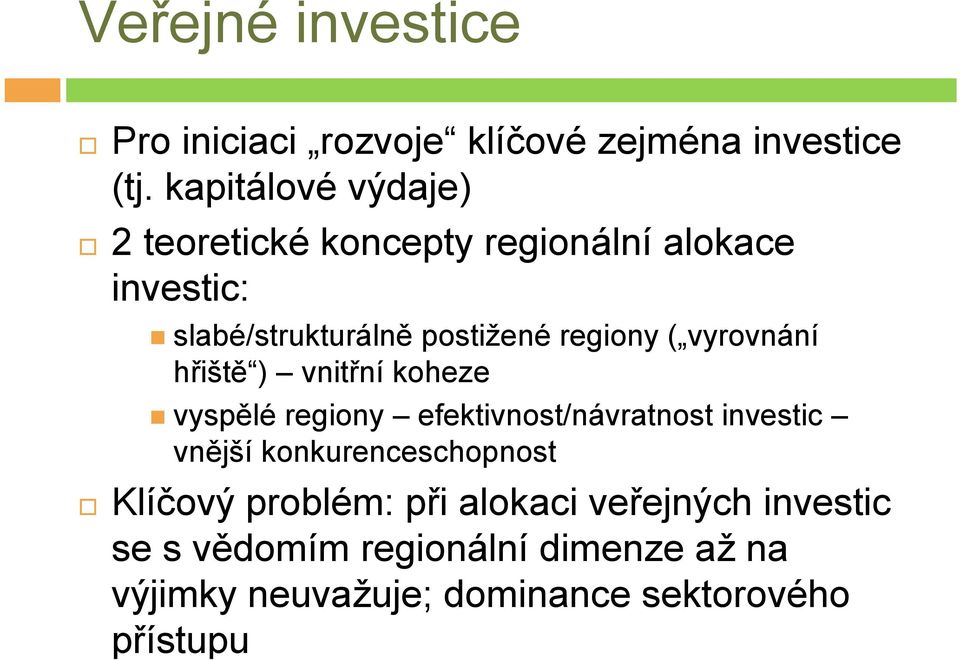 regiony ( vyrovnání hřiště ) vnitřní koheze vyspělé regiony efektivnost/návratnost investic vnější