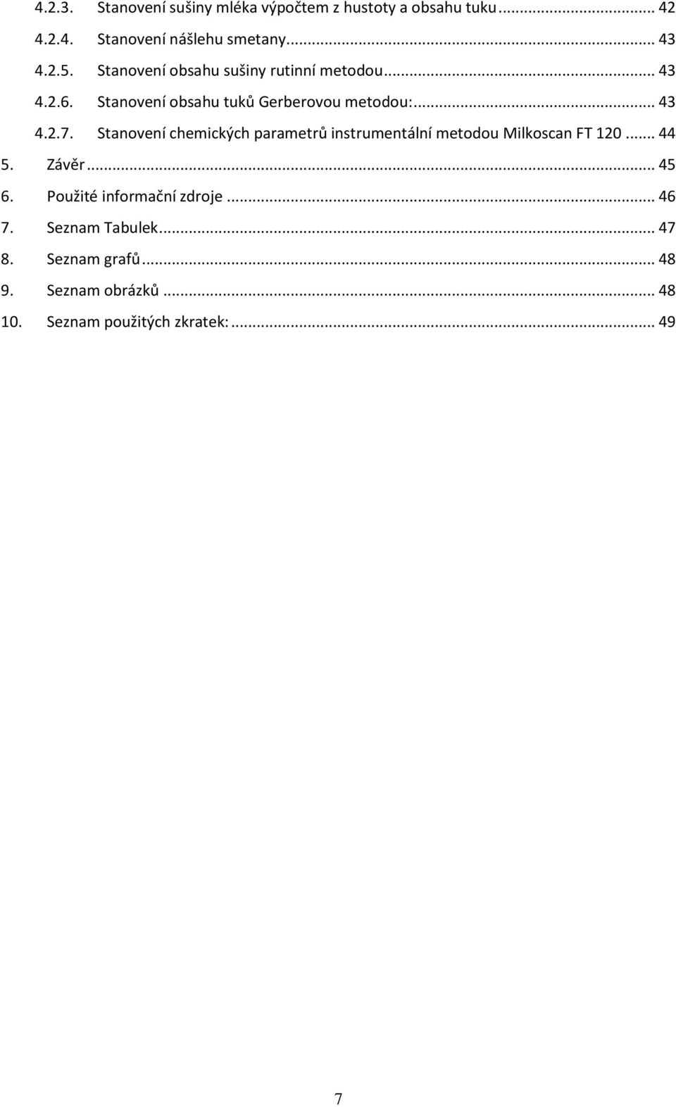 Stanovení chemických parametrů instrumentální metodou Milkoscan FT 120... 44 5. Závěr... 45 6.