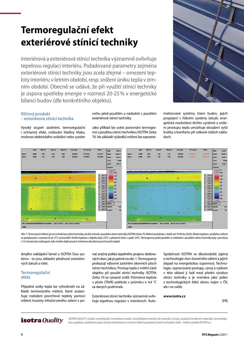 exteriérové Požadované stínicí parametry techniky zejména jsou zcela zřejmé omezení teploty interi exteriérové období, resp. stínicí snížení techniky úniku jsou tepla zcela v zimním zřejmé období.