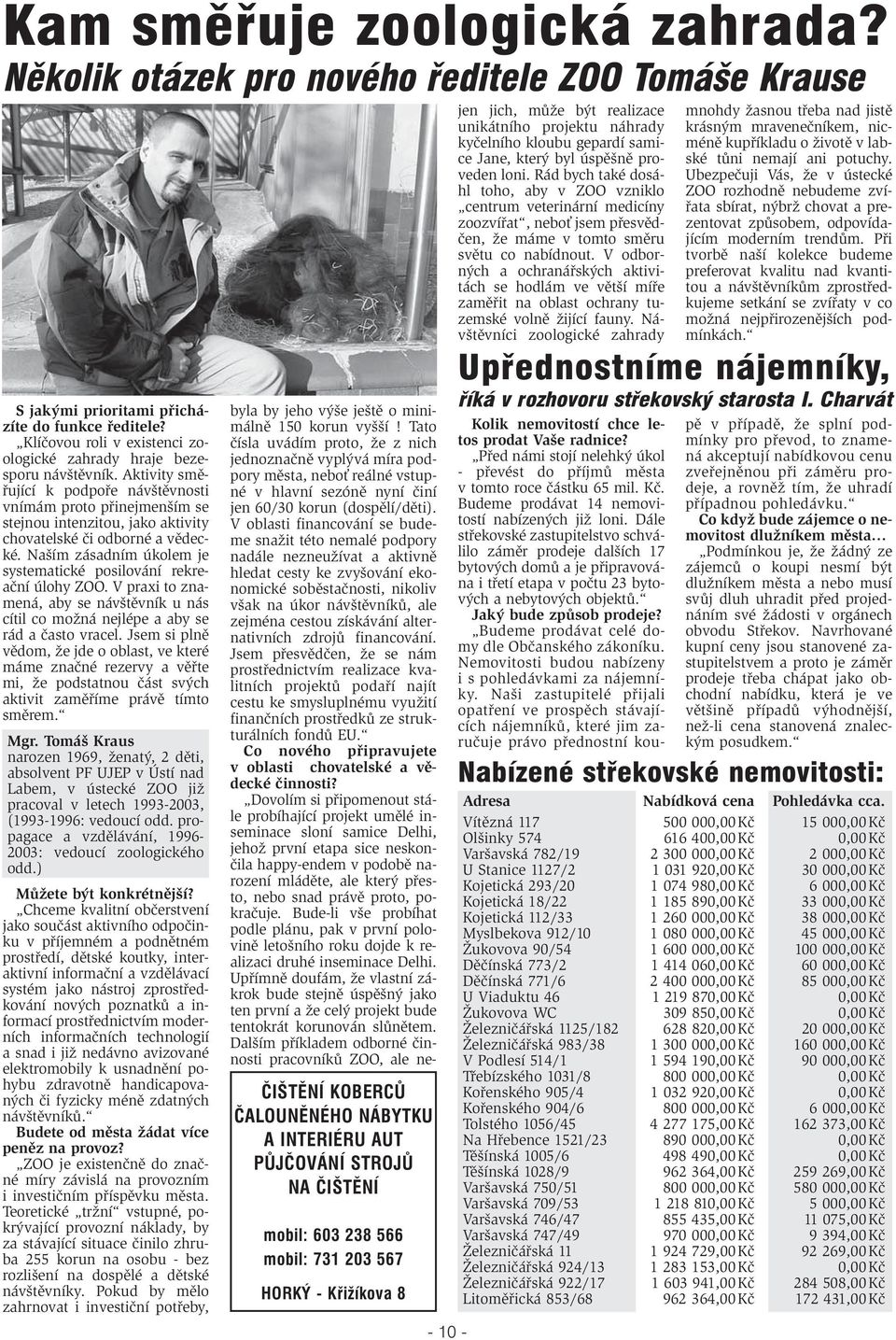 Aktivity směřující k podpoře návštěvnosti vnímám proto přinejmenším se stejnou intenzitou, jako aktivity chovatelské či odborné a vědecké.