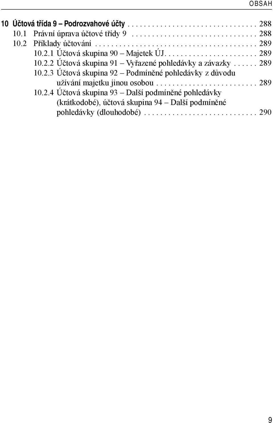 ..289 10.2.4 Účtová skupina 93 Další podmíněné pohledávky (krátkodobé), účtová skupina 94 Další podmíněné