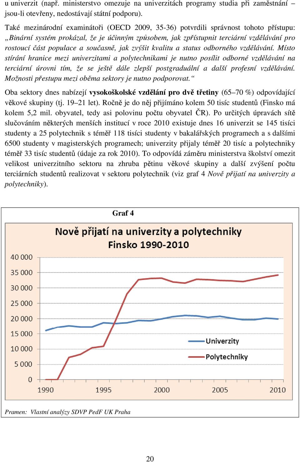 současně, jak zvýšit kvalitu a status odborného vzdělávání.