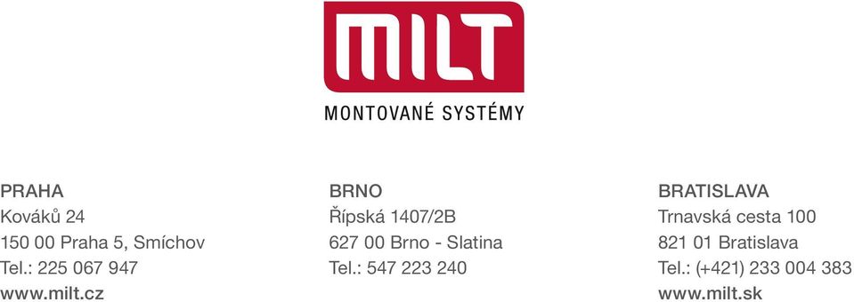 cz BRNO Řípská 1407/2B 627 00 Brno - Slatina Tel.