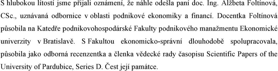 Docentka Foltínová půobila na Katedře podnikovohopodárké Fakulty podnikového manažmentu Ekonomické univerzity v