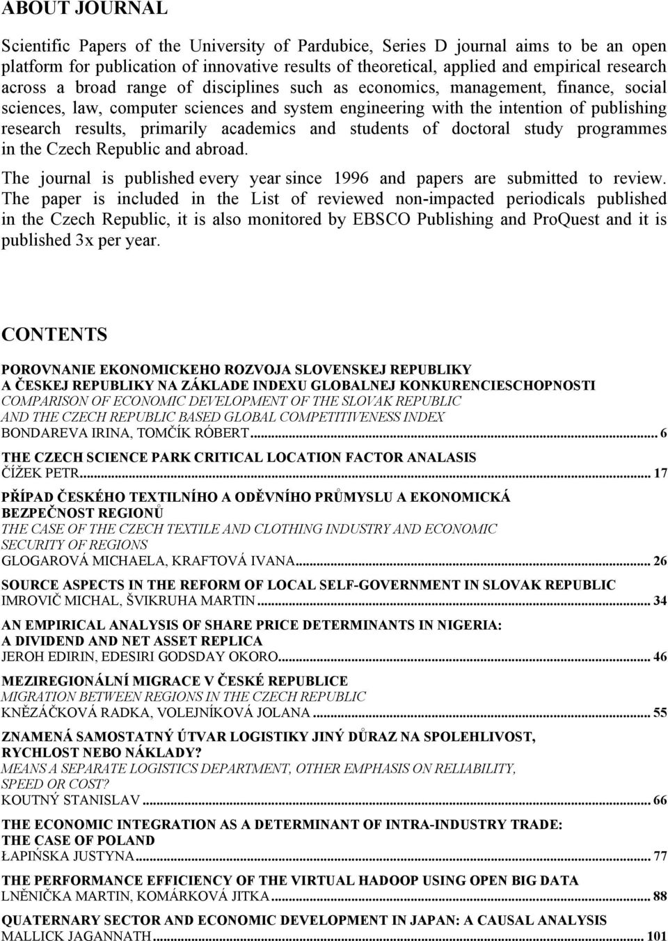 doctoral tudy programme in the Czech Republic and abroad. The journal i publihed every year ince 1996 and paper are ubmitted to review.