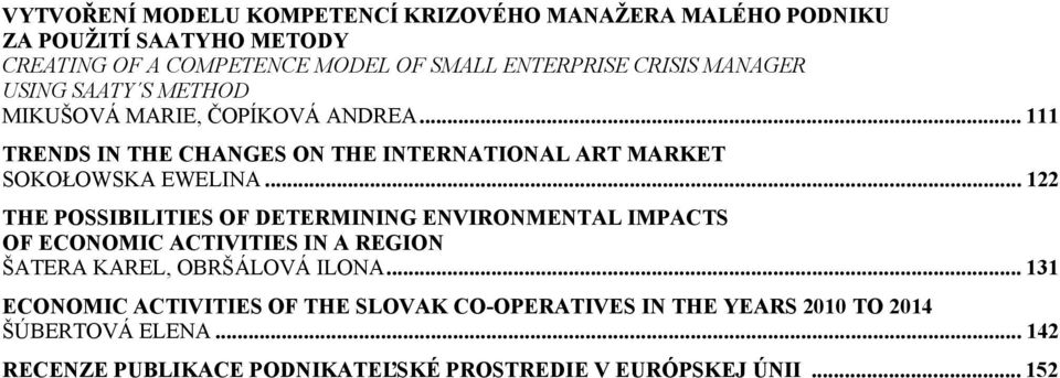 .. 122 THE POSSIBILITIES OF DETERMINING ENVIRONMENTAL IMPACTS OF ECONOMIC ACTIVITIES IN A REGION ŠATERA KAREL, OBRŠÁLOVÁ ILONA.