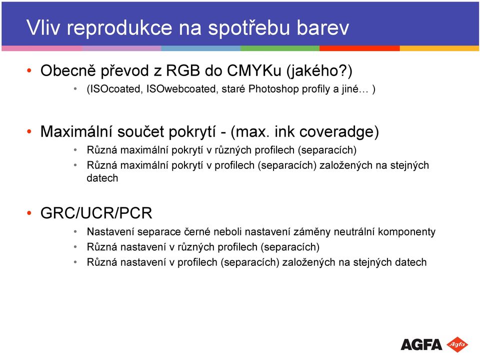 ink coveradge) Různá maximální pokrytí v různých profilech (separacích) Různá maximální pokrytí v profilech (separacích)