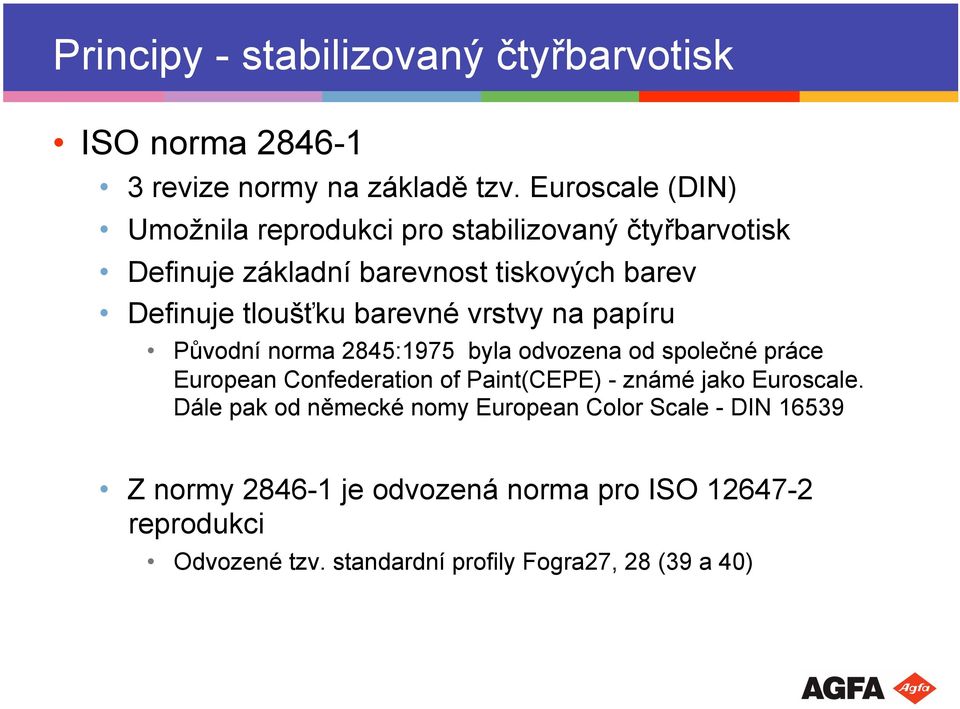 barevné vrstvy na papíru Původní norma 2845:1975 byla odvozena od společné práce European Confederation of Paint(CEPE) - známé jako