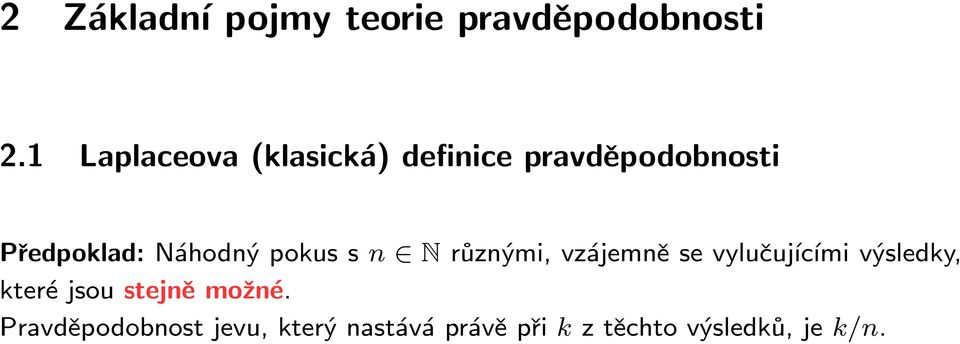 Náhodný pokus s n N různými, vzájemně se vylučujícími výsledky,