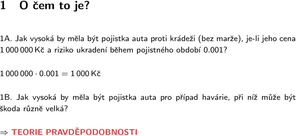 cena 1 000 000 Kč a riziko ukradení během pojistného období 0.001?