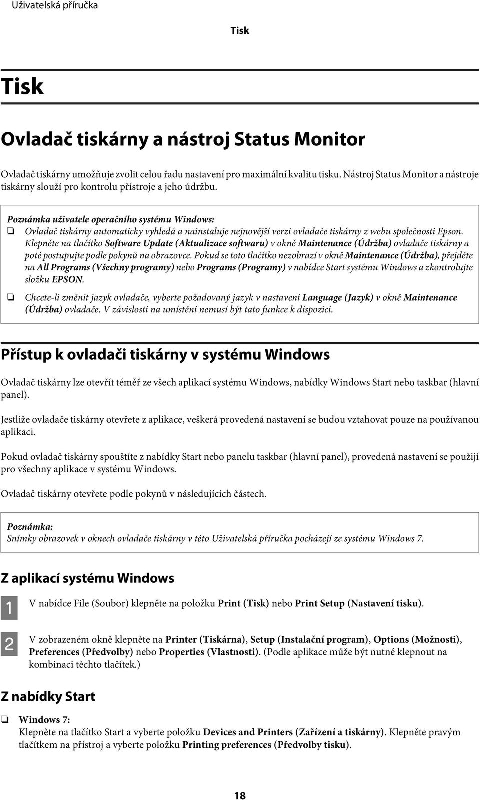 Poznámka uživatele operačního systému Windows: Ovladač tiskárny automaticky vyhledá a nainstaluje nejnovější verzi ovladače tiskárny z webu společnosti Epson.