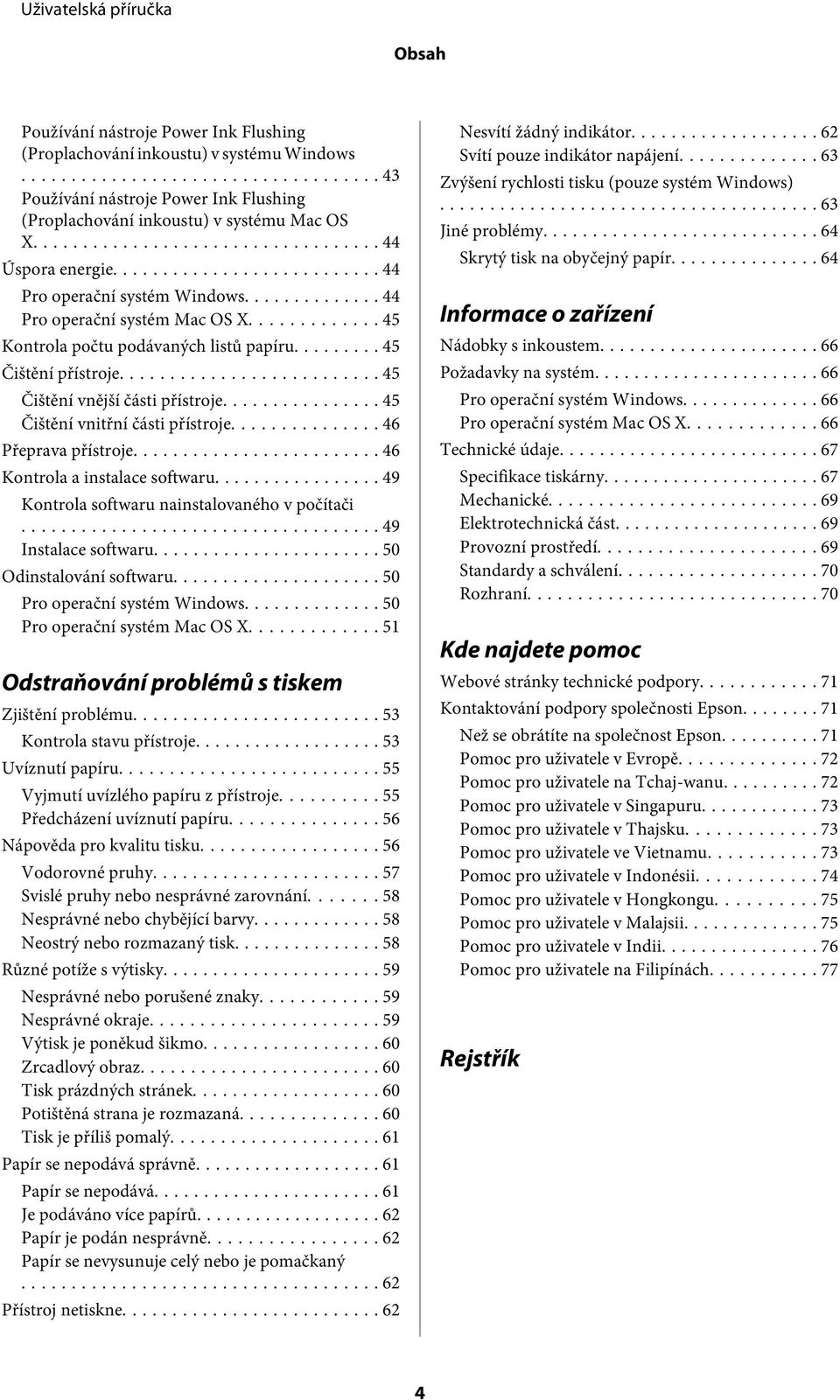 .. 45 Čištění vnitřní části přístroje... 46 Přeprava přístroje... 46 Kontrola a instalace softwaru... 49 Kontrola softwaru nainstalovaného v počítači... 49 Instalace softwaru.