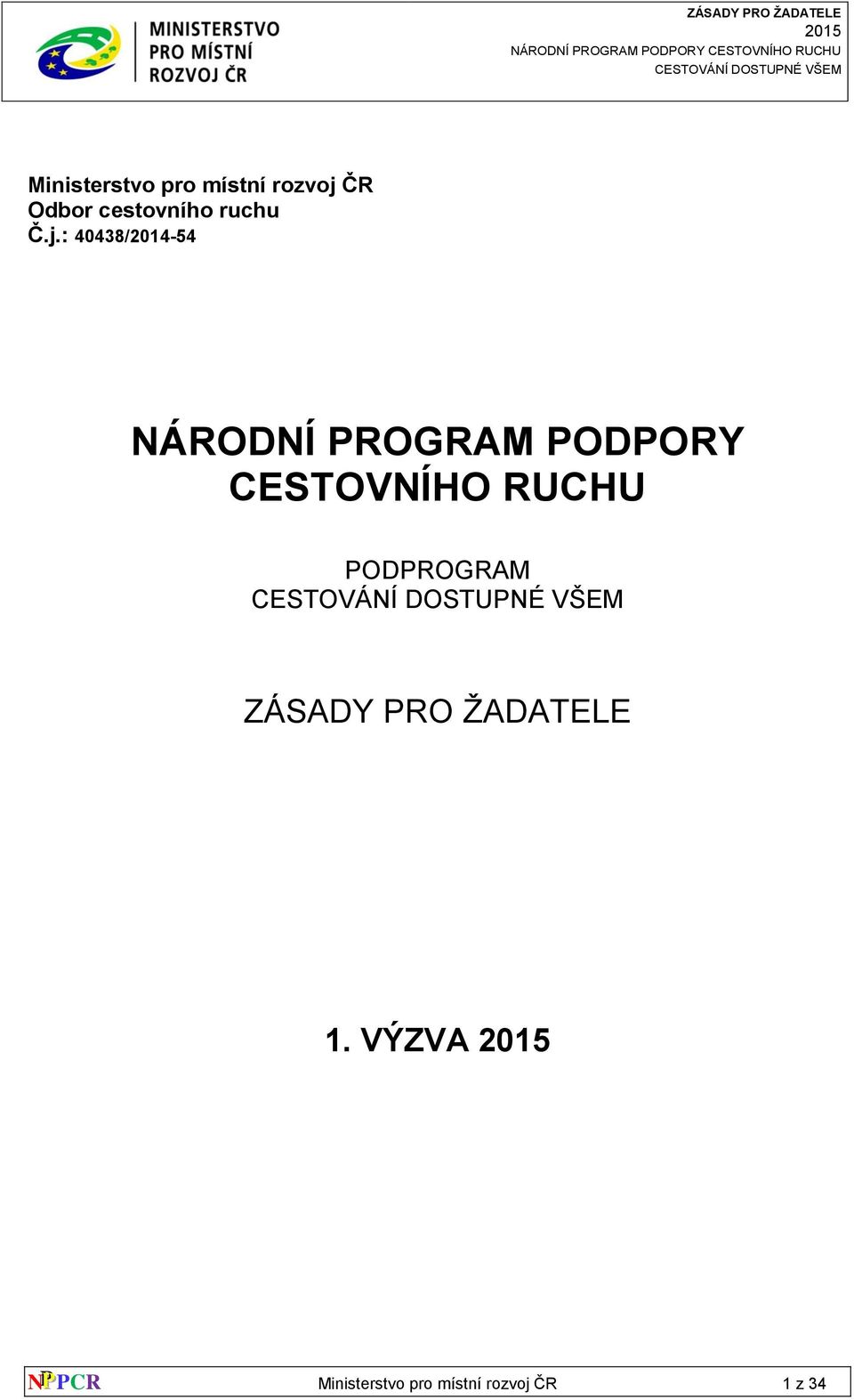 : 40438/2014-54 NÁRODNÍ PROGRAM PODPORY CESTOVNÍHO