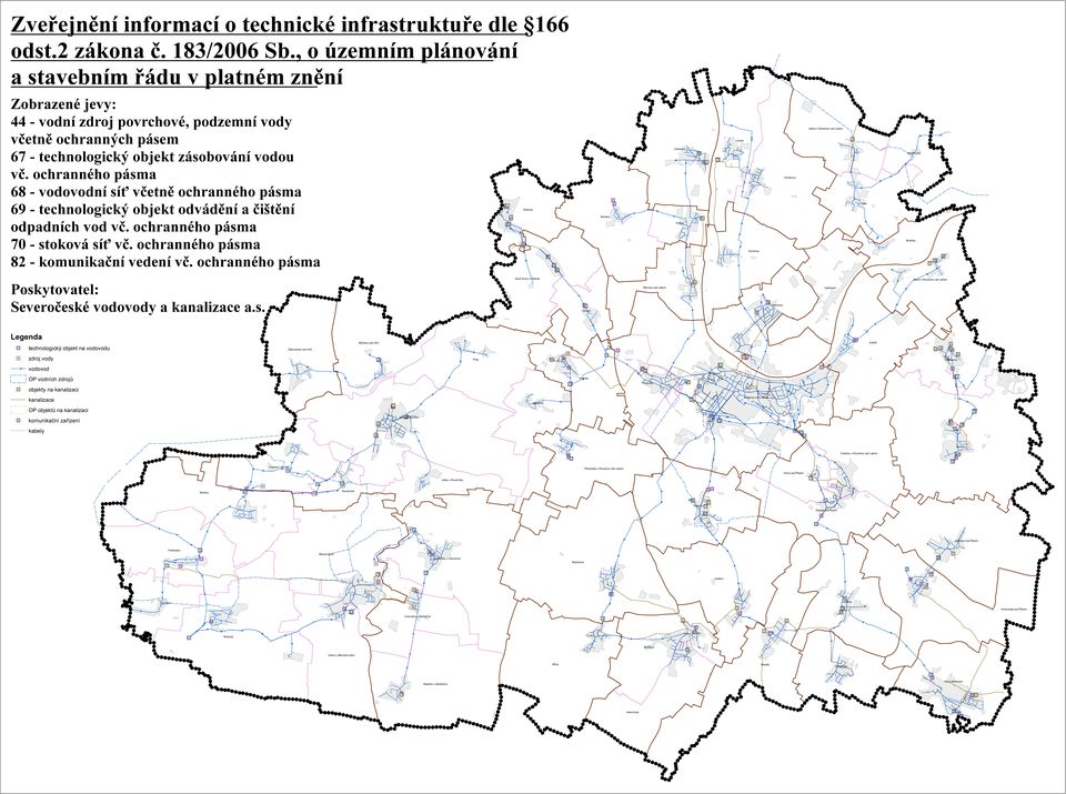 ochranného pásma 68 - vodovodní síť včetně ochranného pásma 69 - technologický objekt odvádění a čištění odpadních vod vč. ochranného pásma 70 - stoková síť vč.