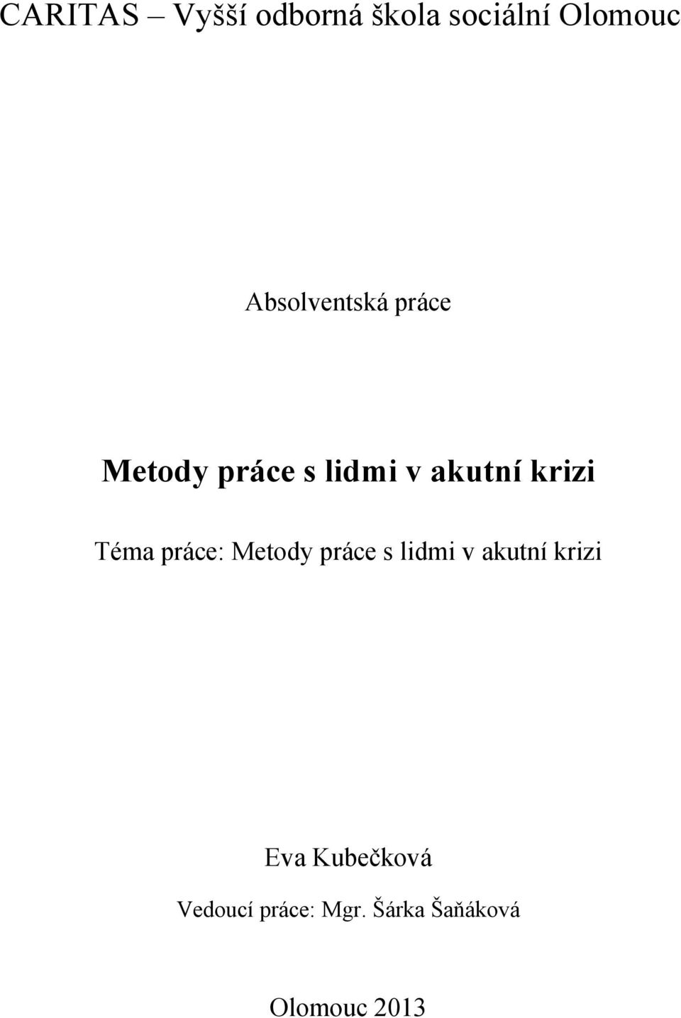 krizi Téma práce: Metody práce s lidmi v akutní