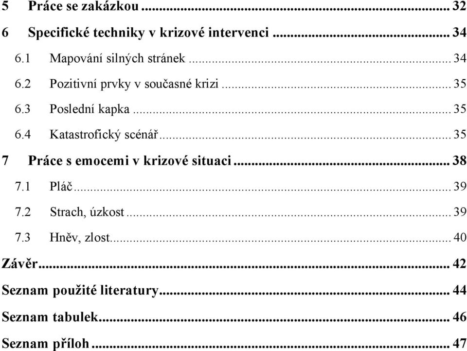 .. 35 6.4 Katastrofický scénář... 35 7 Práce s emocemi v krizové situaci... 38 7.1 Pláč... 39 7.