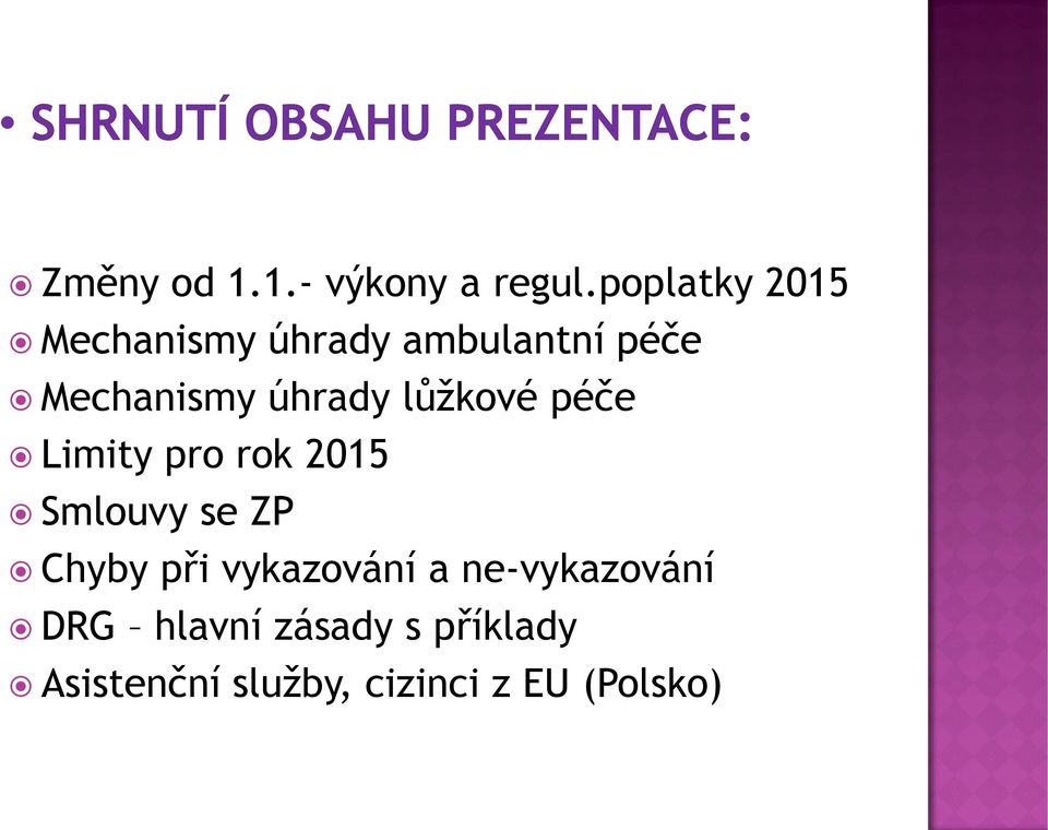 úhrady lůžkové péče Limity pro rok 2015 Smlouvy se ZP Chyby