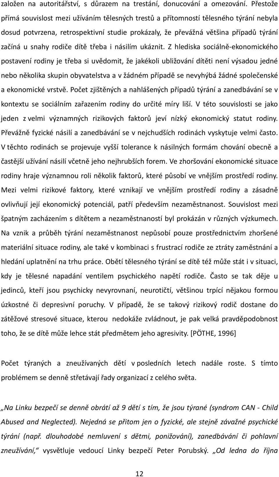 rodiče dítě třeba i násilím ukáznit.