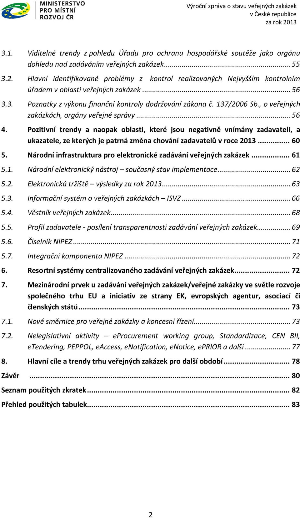 , o veřejných zakázkách, orgány veřejné správy... 56 4.