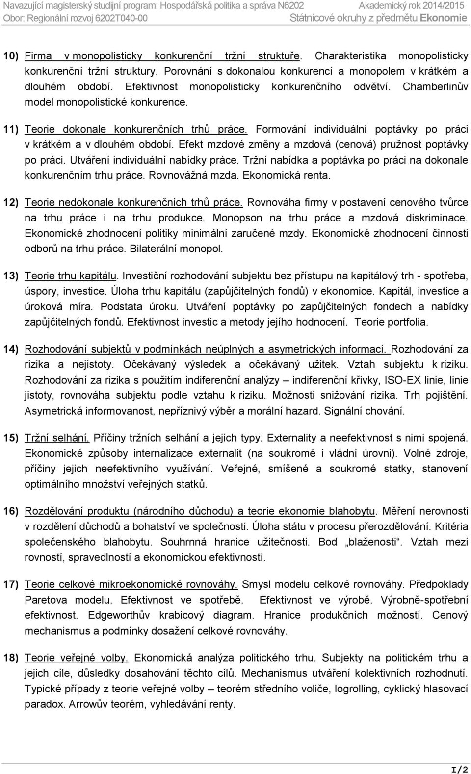 11) Teorie dokonale konkurenčních trhů práce. Formování individuální poptávky po práci v krátkém a v dlouhém období. Efekt mzdové změny a mzdová (cenová) pružnost poptávky po práci.