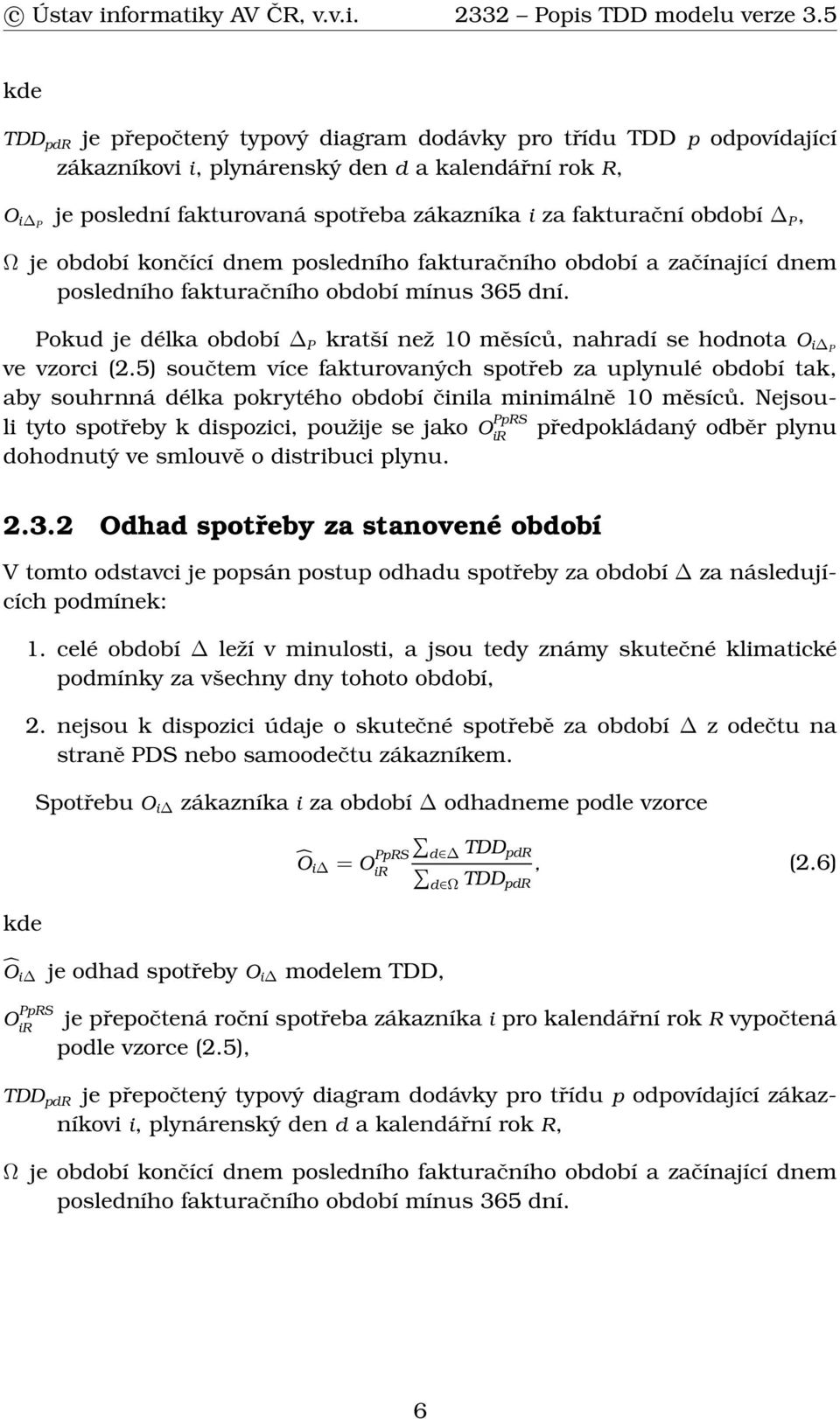 Pokud je délka období P kratší než 10 měsíců, nahradí se hodnota O i P ve vzorci (2.