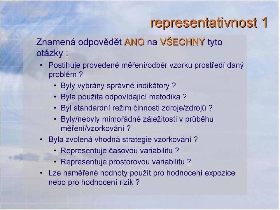 Byly/nebyly mimořádné záležitosti v průběhu měření/vzorkování? Byla zvolená vhodná strategie vzorkování?