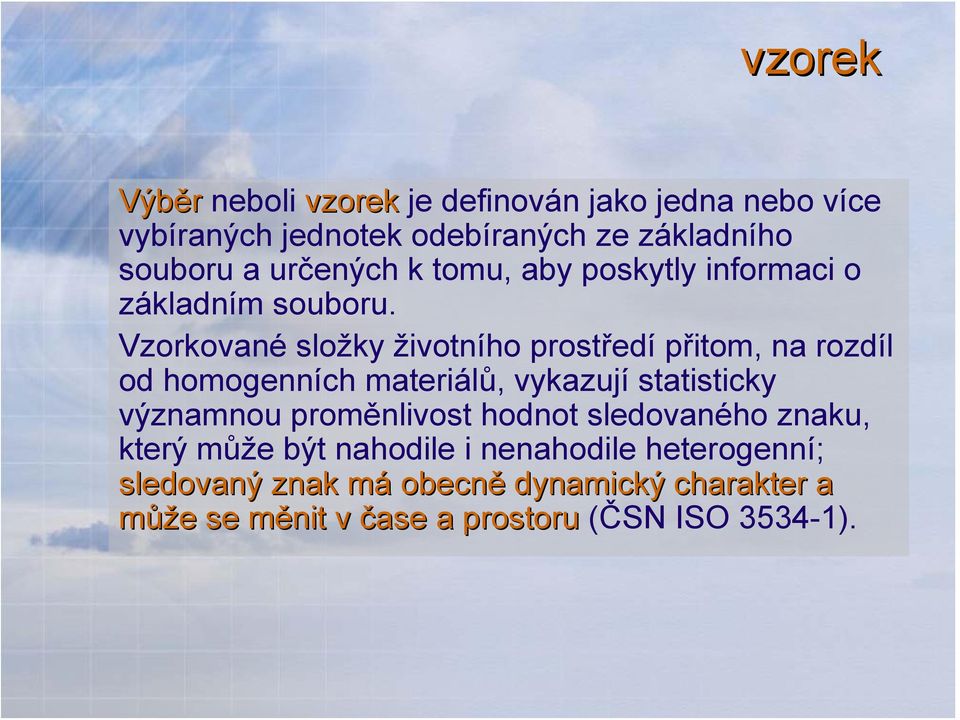 Vzorkované složky životního prostředí přitom, na rozdíl od homogenních materiálů, vykazují statisticky významnou